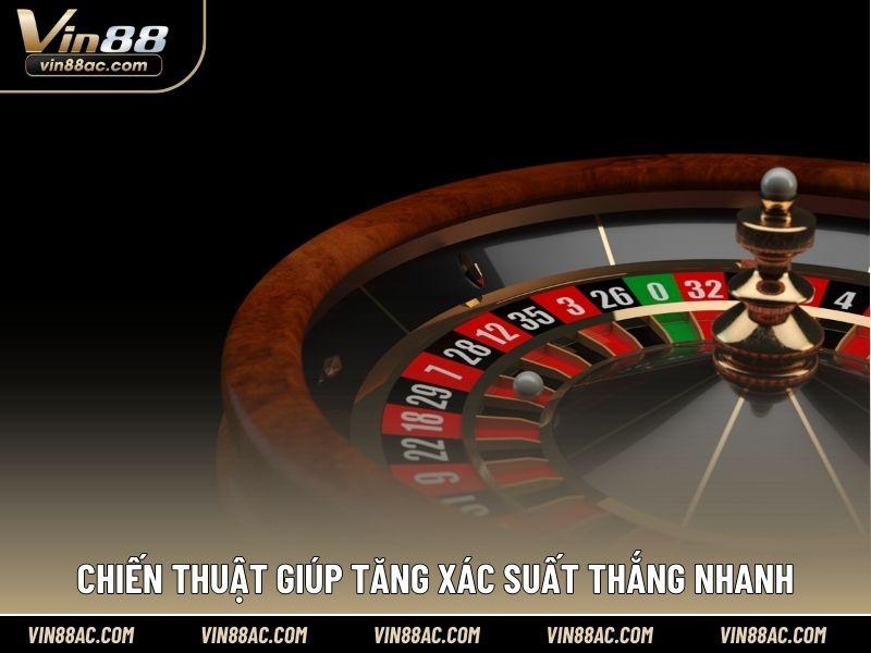 Chiến thuật giúp tăng xác suất thắng nhanh