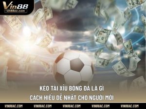 kèo tài xỉu bóng đá là gì