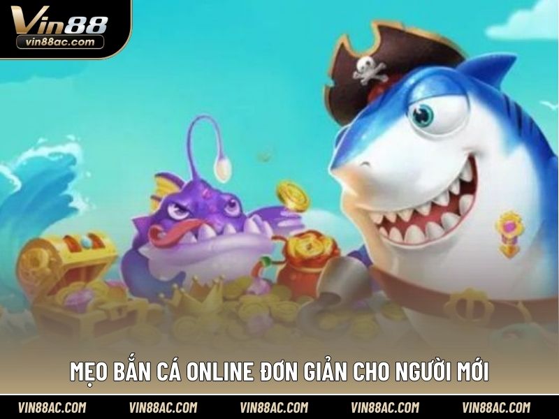 Mẹo bắn cá online đơn giản cho người mới