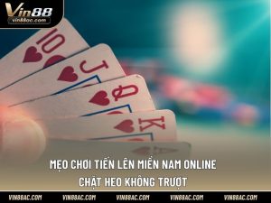 mẹo chơi Tiến lên miền Nam online