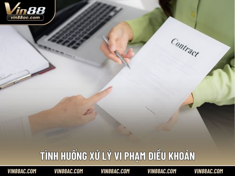 Tình huống xử lý vi phạm điều khoản